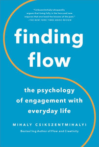 Finding Flow: The Psychology of Engagement with Everyday Life (Revised)