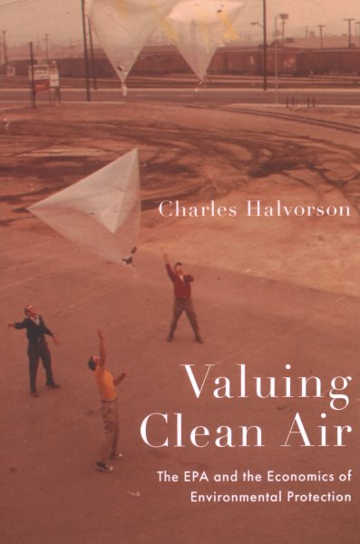 Valuing Clean Air: The EPA and the Economics of Environmental Protection