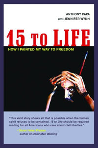 15 to Life: How I Painted My Way to Freedom