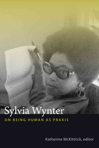 Sylvia Wynter: On Being Human as Praxis