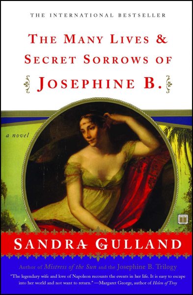 The Many Lives & Secret Sorrows of Josephine B: A Novel