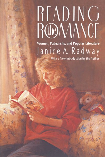 Reading the Romance: Women, Patriarchy, and Popular Literature (Revised)