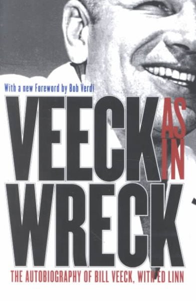 Veeck As In Wreck: The Autobiography of Bill Veeck (Univ of Chicago PR)