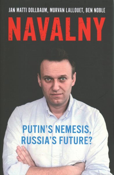 Navalny: Putin's Nemesis, Russia's Future?