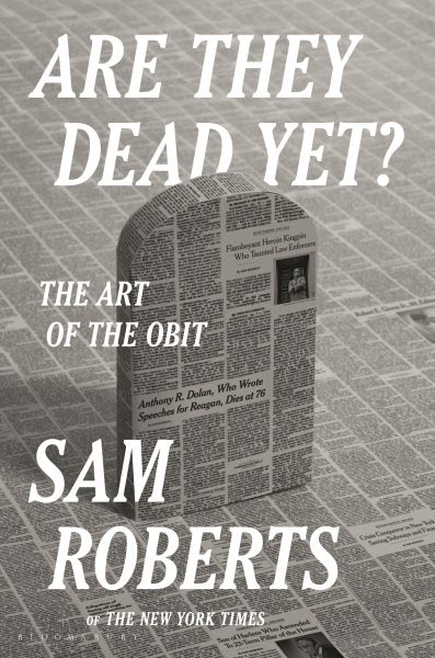 Are They Dead Yet?: The Art of the Obit