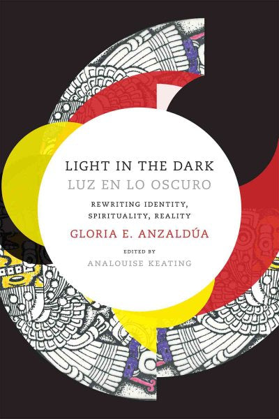 Light in the Dark/Luz en lo Oscuro: Rewriting Identity, Spirituality, Reality