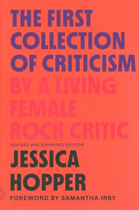 First Collection of Criticism by a Living Female Rock Critic: Revised and Expanded Edition