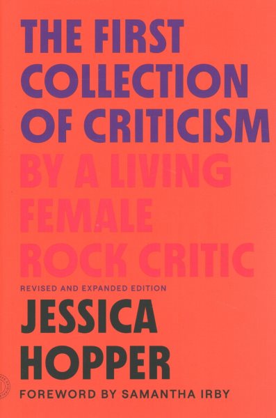 First Collection of Criticism by a Living Female Rock Critic: Revised and Expanded Edition
