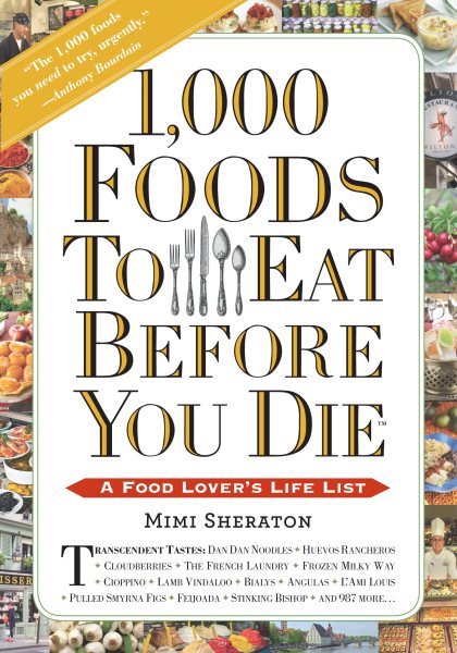 1,000 Foods to Eat Before You Die: A Food Lover's Life List