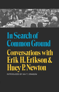 In Search of Common Ground: Conversations with Erik H. Erikson and Huey P. Newton