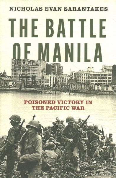 The Battle of Manila: Poisoned Victory in the Pacific War