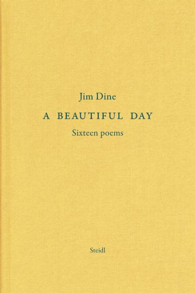 Jim Dine: A Beautiful Day: Seventeen Poems
