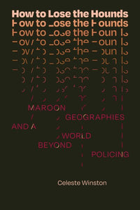 How to Lose the Hounds: Maroon Geographies and a World Beyond Policing
