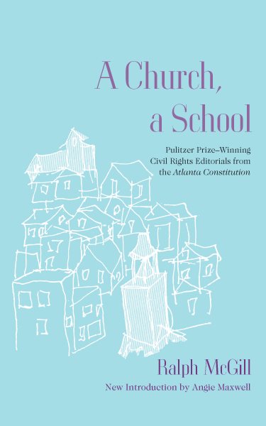 A Church, a School: Pulitzer Prize-Winning Civil Rights Editorials from the Atlanta Constitution (Revised)