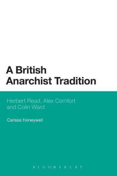 A British Anarchist Tradition: Herbert Read, Alex Comfort and Colin Ward