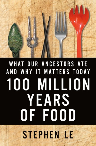 100 Million Years of Food: What Our Ancestors Ate and Why It Matters Today