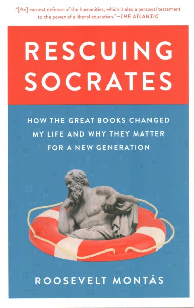 Rescuing Socrates: How the Great Books Changed My Life and Why They Matter for a New Generation
