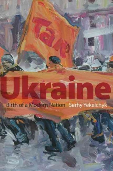 Ukraine: Birth of a Modern Nation