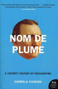 Nom de Plume: A (Secret) History of Pseudonyms