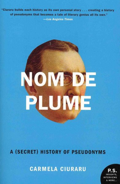 Nom de Plume: A (Secret) History of Pseudonyms
