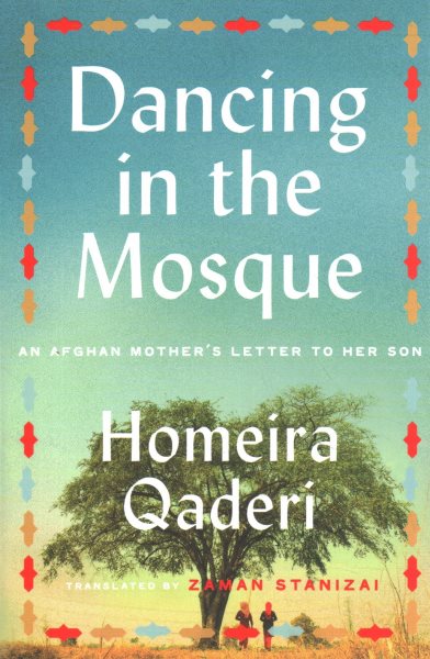 Dancing in the Mosque: An Afghan Mother's Letter to Her Son