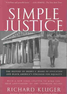 Simple Justice: The History of Brown v. Board of Education and Black America's Struggle for Equality