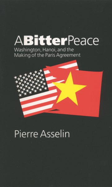A Bitter Peace: Washington, Hanoi, and the Making of the Paris Agreement
