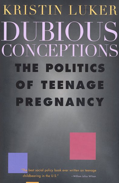 Dubious Conceptions: The Politics of Teenage Pregnancy (Revised)