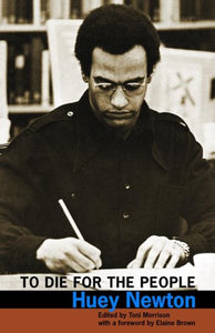 To Die for the People: The Writings of Huey P. Newton