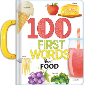 100 First Words about Food: A Carry Along Book