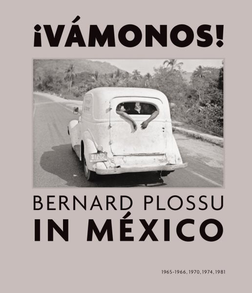 ?Vamonos! Bernard Plossu in Mexico