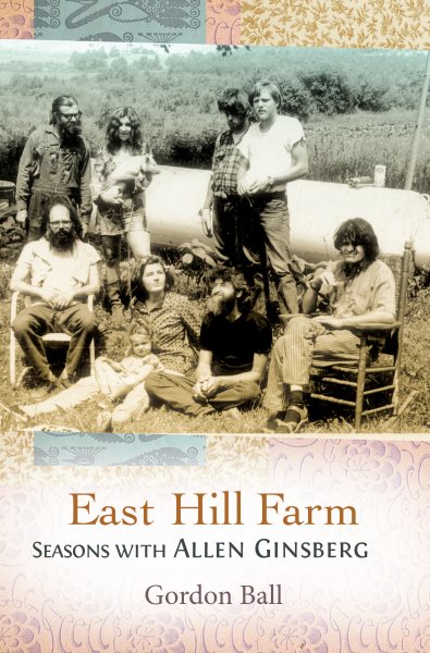 East Hill Farm: Seasons with Allen Ginsberg