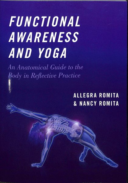 Functional Awareness and Yoga: An Anatomical Guide to the Body in Reflective Practice