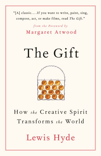 The Gift: How the Creative Spirit Transforms the World