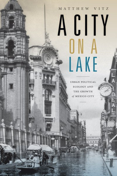 A City on a Lake: Urban Political Ecology and the Growth of Mexico City
