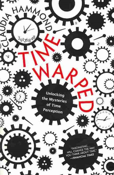 Time Warped: Unlocking the Mysteries of Time Perception