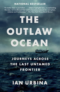 The Outlaw Ocean: Journeys Across the Last Untamed Frontier