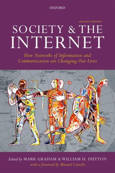 Society and the Internet: How Networks of Information and Communication Are Changing Our Lives