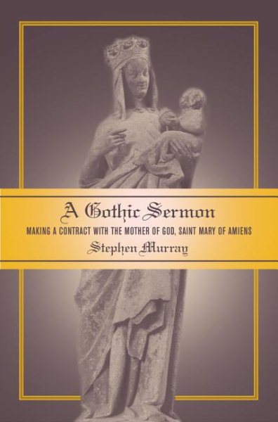 A Gothic Sermon: Making a Contract with the Mother of God, Saint Mary of Amiens