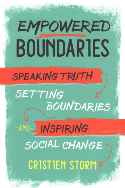 Empowered Boundaries: Speaking Truth, Setting Boundaries, and Inspiring Social Change