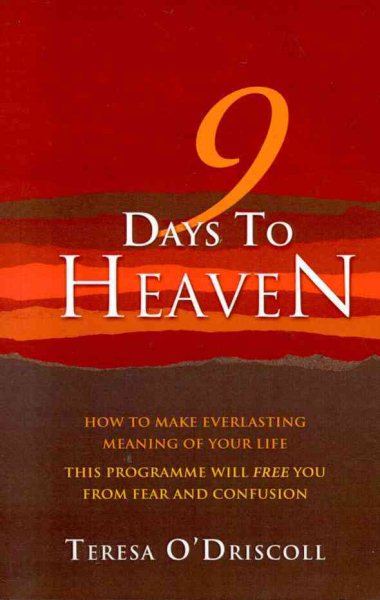 9 Days to Heaven: How To Make Everlasting Meaning Of Your Life