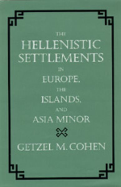 The Hellenistic Settlements in Europe, the Islands, and Asia Minor: Volume 17