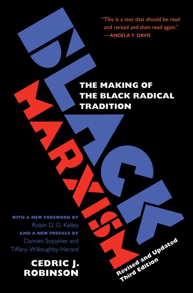 Black Marxism, Revised and Updated Third Edition: The Making of the Black Radical Tradition (Revised and Updated Third)