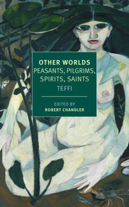 Other Worlds: Peasants, Pilgrims, Spirits, Saints