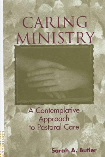 Caring Ministry: A Contemplative Approach to Pastoral Care