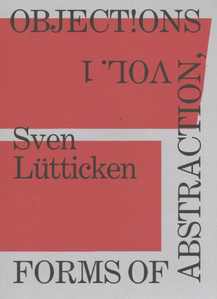Objections, Volume 1: Forms of Abstraction