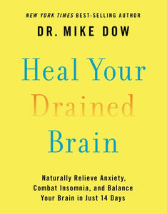 Heal Your Drained Brain: Naturally Relieve Anxiety, Combat Insomnia, and Balance Your Brain in Just 14 Days