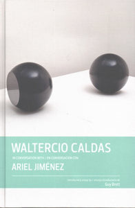 Waltercio Caldas in Conversation with Ariel Jiménez
