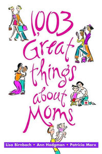 1,003 Great Things about Moms (Original)