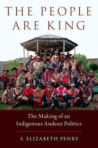 People Are King: The Making of an Indigenous Andean Politics